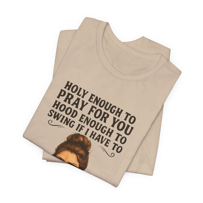 Holy Enough T-Shirt | Funny Quote Tee, Unisex Shirt, Casual Wear, Gift for Friends, Relaxed Fit, Summer Fashion