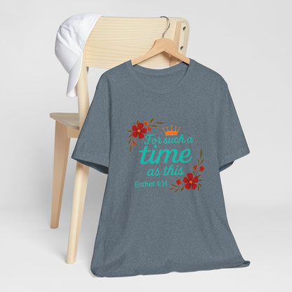 Inspirational Floral Short Sleeve Tee - 'For Such a Time as This', Motivational T-Shirt, Gift for Her, Faith-Based Apparel, Summer Top