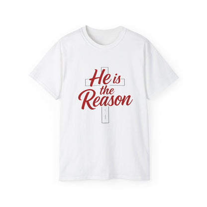 He Is the Reason T-Shirt — Christian Faith Tee for Christmas & Worship