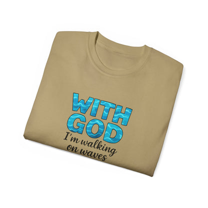 Faith-Inspired Cotton Tee: With God I'm Walking on Waves, Inspirational T-Shirt, Christian Apparel, Bible Verse Shirt, Gift for Believers