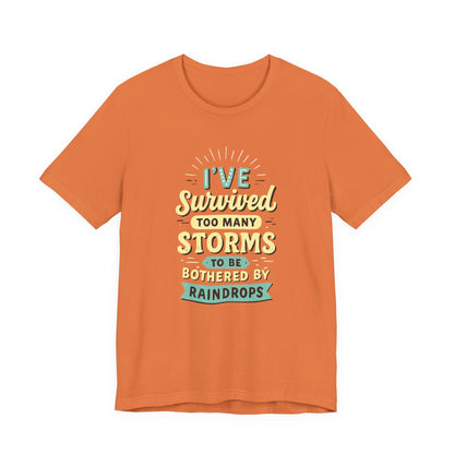 Survived Storms Tee: Motivational Unisex Jersey Tee, Inspirational Gift, Casual Wear, Self-Care Shirt, Empowerment Apparel