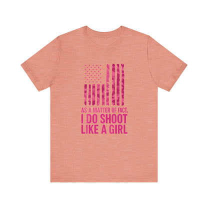 Unisex Patriotic Tee, I Do Shoot Like A Girl Shirt, Feminist Apparel, Independence Day Gift, USA Pride T-Shirt