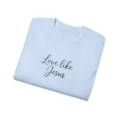 Unisex Ultra Cotton Tee - Love Like Jesus Shirt, Faith-Based T-Shirt, Inspirational Gift, Christian Apparel, Cozy Everyday Wear