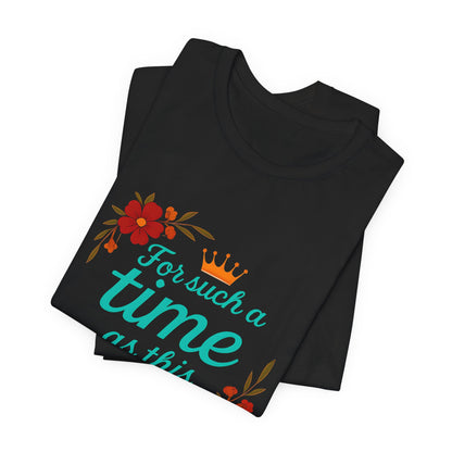Inspirational Floral Short Sleeve Tee - 'For Such a Time as This', Motivational T-Shirt, Gift for Her, Faith-Based Apparel, Summer Top