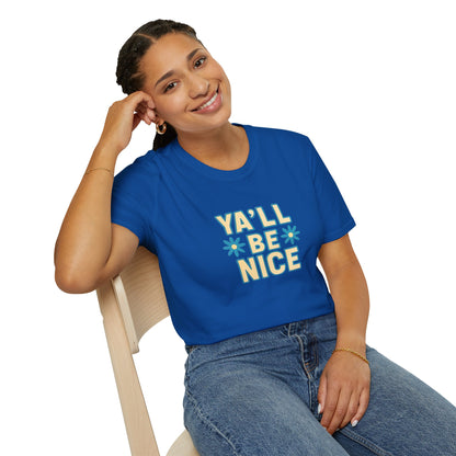 Unisex Softstyle T-Shirt - "Y'all Be Nice" Graphic Tee, Casual Wear, Gift for Friends, Southern Charm, Positive Vibes