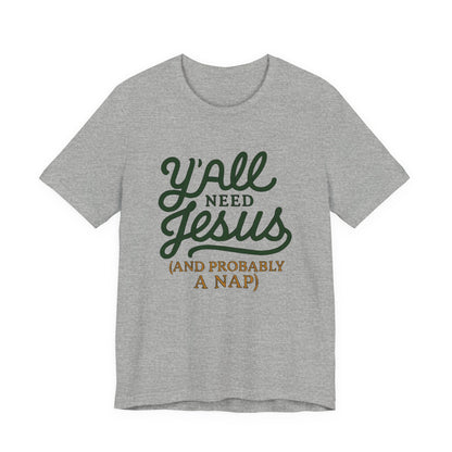Y'all Need Jesus Short Sleeve Tee - Faith T-Shirt, Christian Apparel, Casual Wear, Gift for Believers, Relaxed Style