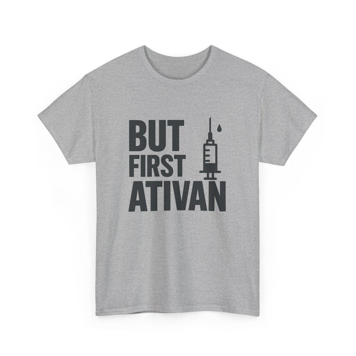 But First Ativan Unisex Heavy Cotton Tee - Relaxed Fit, Casual Wear, Mental Health Awareness, Gift for Friends, Comfortable T-Shirt