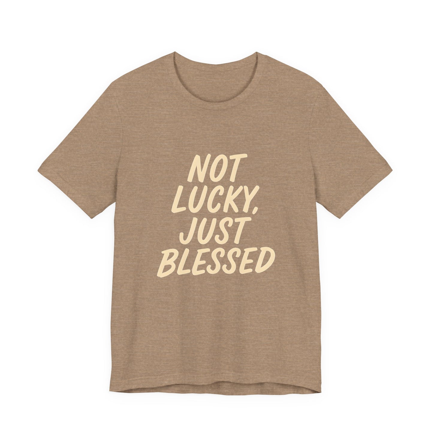Unisex Short Sleeve Tee - 'Not Lucky, Just Blessed', Inspirational Gift, Casual T-Shirt, Everyday Wear, Positive Vibes