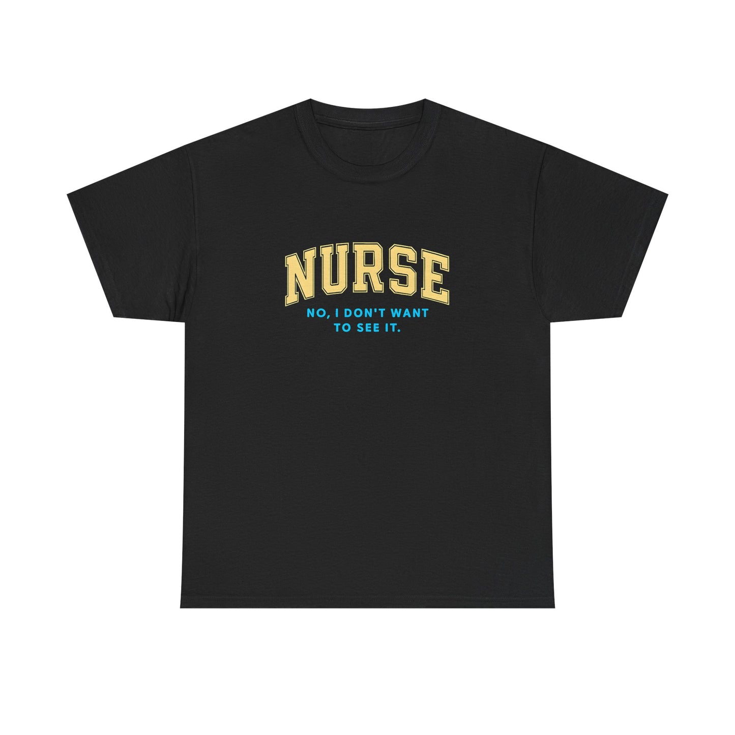 Nurse Humor T-Shirt - Unisex Heavy Cotton Tee, Nursing Gift, Funny Tee, Medical Appreciation, Healthcare Humor