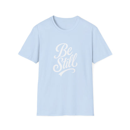 Unisex Softstyle T-Shirt with Inspirational 'Be Still' Design, Relaxed Fit Shirt for Meditation, Mindfulness Gift, Cozy Apparel, Casual Wear