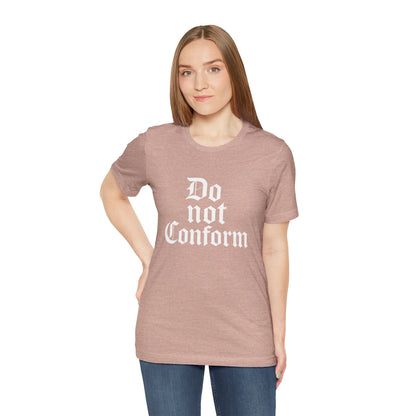 Unisex Jersey Short Sleeve Tee - "Do Not Conform" Inspirational Shirt, Gift for Nonconformists, Casual Wear, Modern Style, Motivational Tee