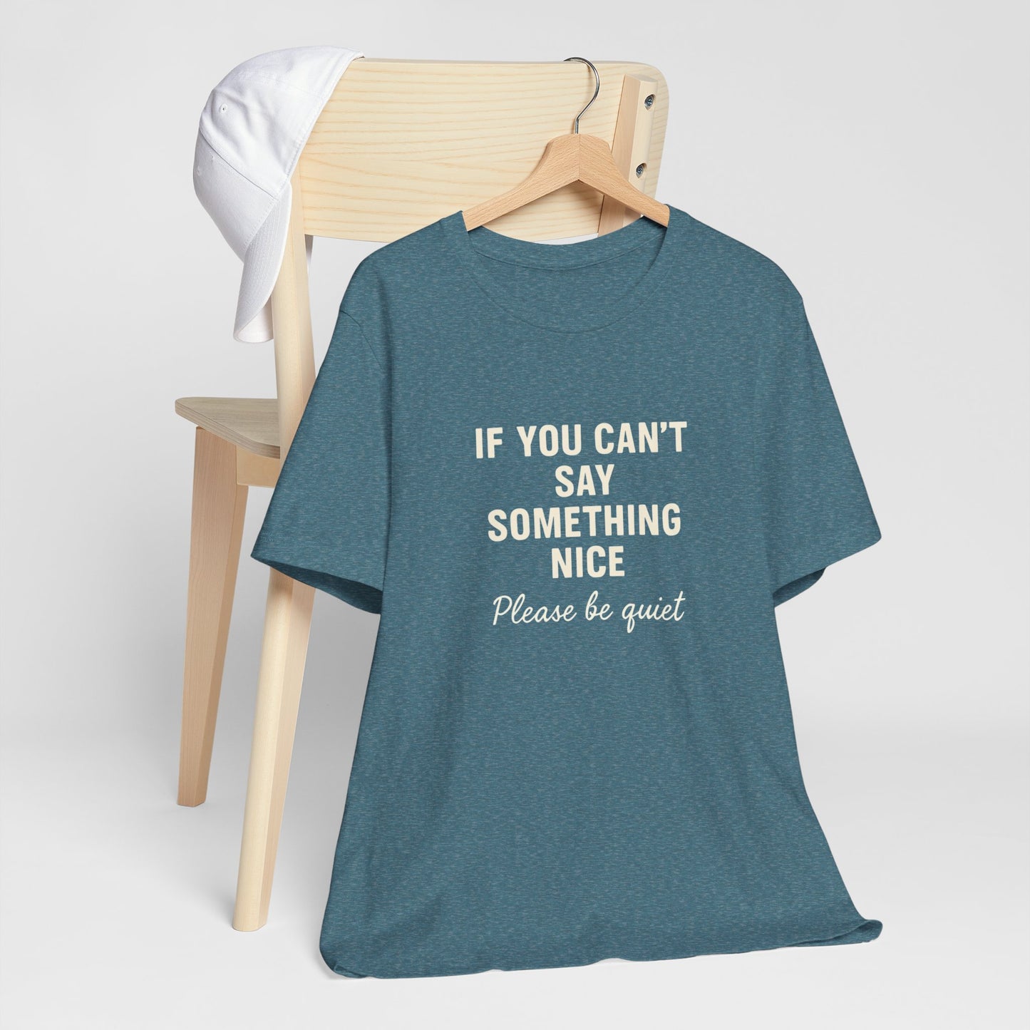 Unisex Motivational Tee - "If You Can't Say Something Nice" Shirt, Casual Wear, Gift Idea, Daily Reminder, Positive Vibes
