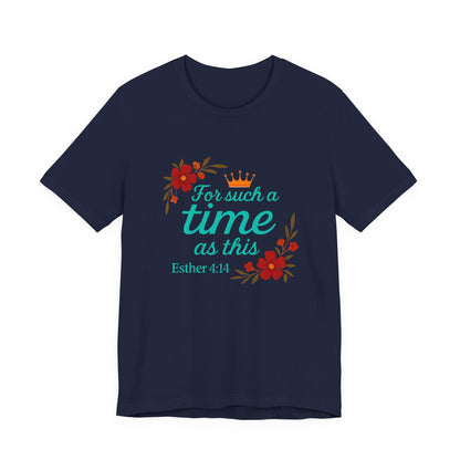 Inspirational Floral Short Sleeve Tee - 'For Such a Time as This', Motivational T-Shirt, Gift for Her, Faith-Based Apparel, Summer Top