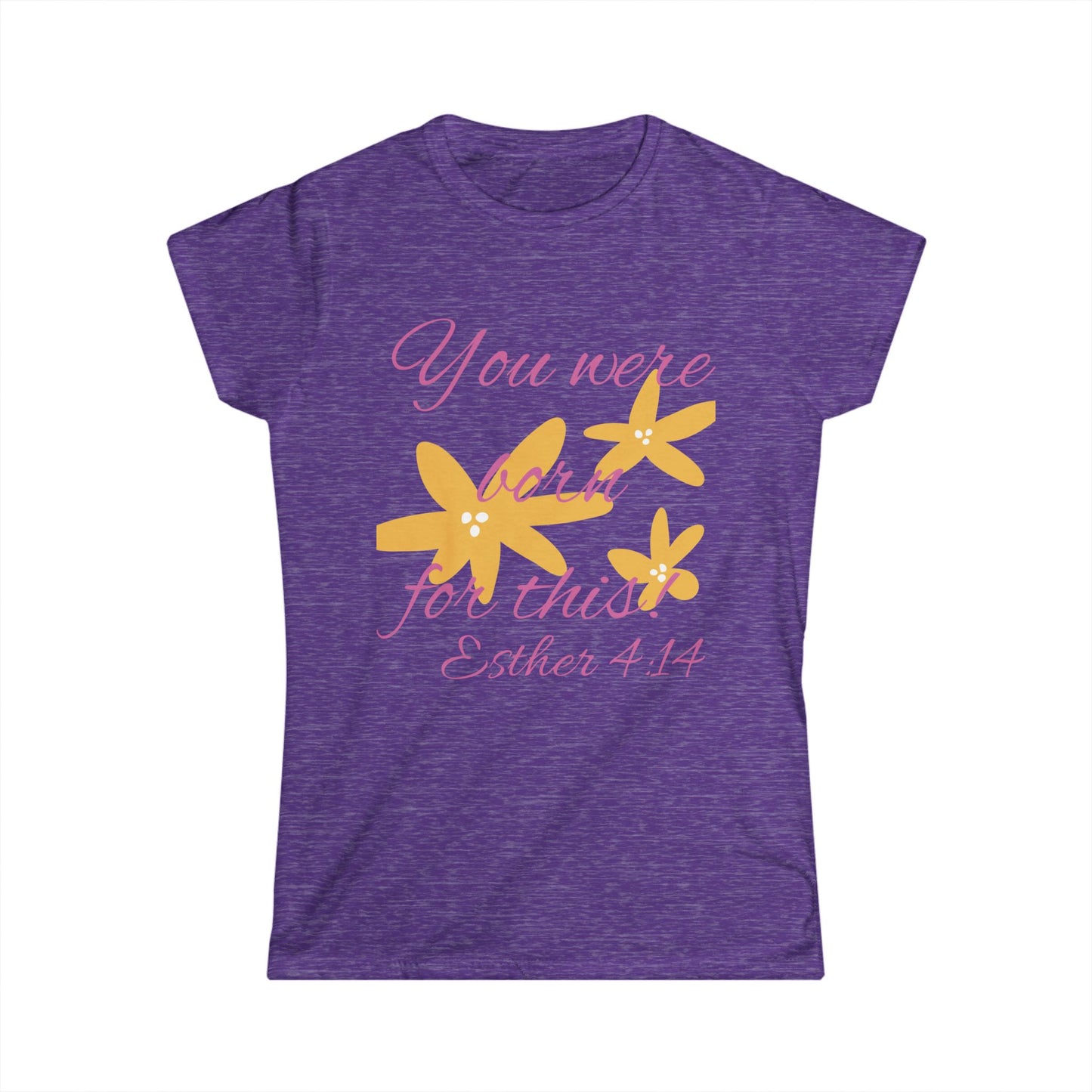 Inspirational Women's Softstyle Tee - "You Were Born for This" (Esther 4:14)
