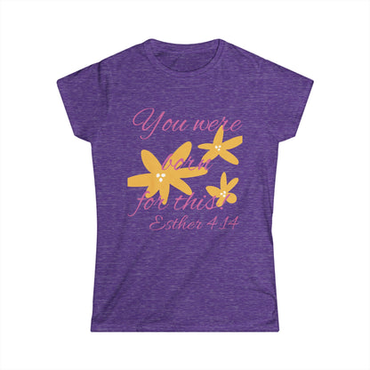 Inspirational Women's Softstyle Tee - "You Were Born for This" (Esther 4:14)