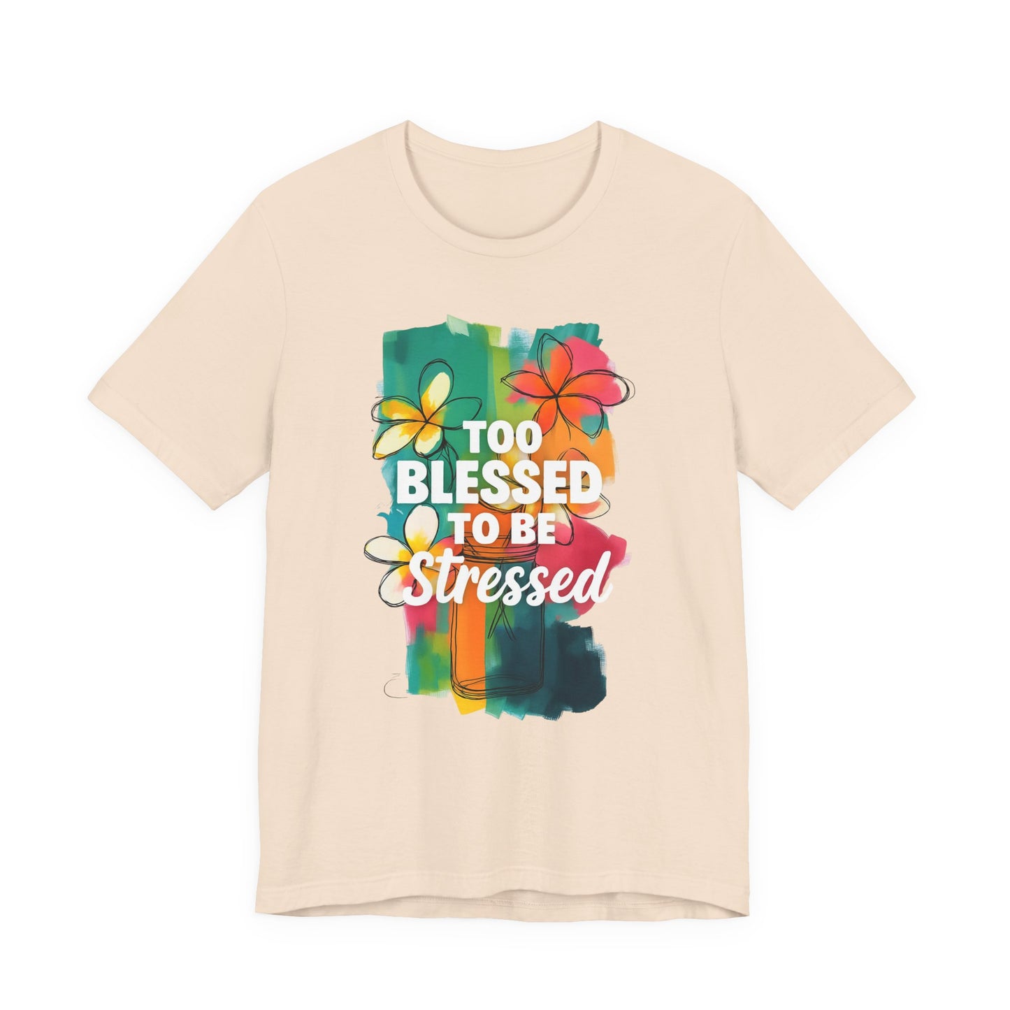 Too Blessed to Be Stressed T-Shirt - Inspirational Tee for Everyday Comfort, Self-Care Gift, Positive Vibes, Mental Health Awareness