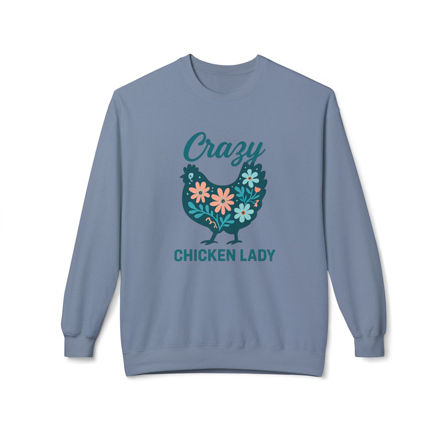 Crazy Chicken Lady Sweatshirt — Floral Hen Crewneck for Chicken Lovers