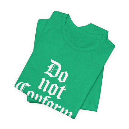 Unisex Jersey Short Sleeve Tee - "Do Not Conform" Inspirational Shirt, Gift for Nonconformists, Casual Wear, Modern Style, Motivational Tee
