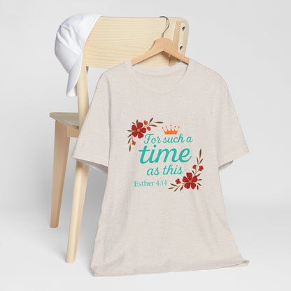 Inspirational Floral Short Sleeve Tee - 'For Such a Time as This', Motivational T-Shirt, Gift for Her, Faith-Based Apparel, Summer Top