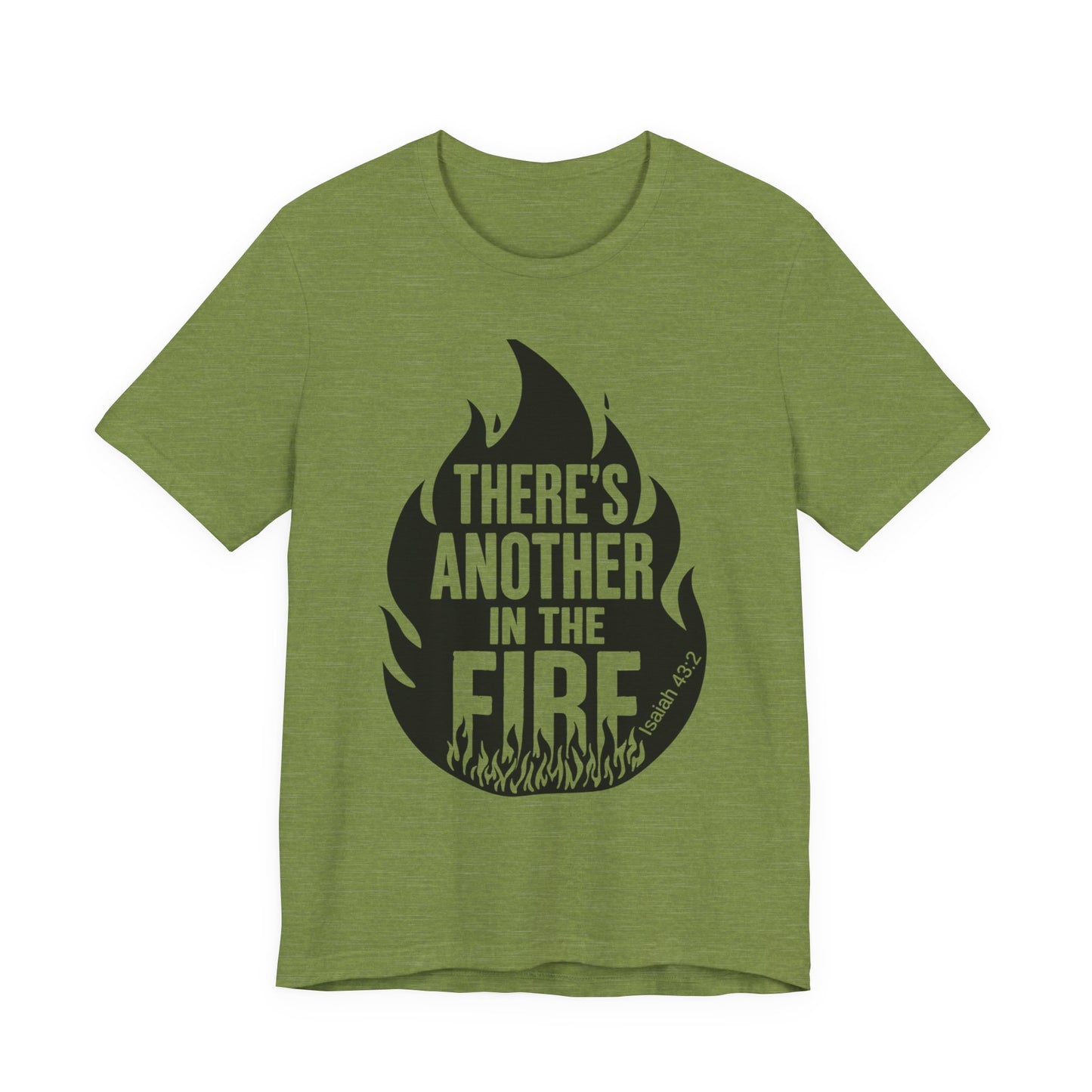 There's Another in the Fire Tee, Inspirational T-Shirt, Fire Graphic Tee, Casual Unisex Top, Gift for Friends