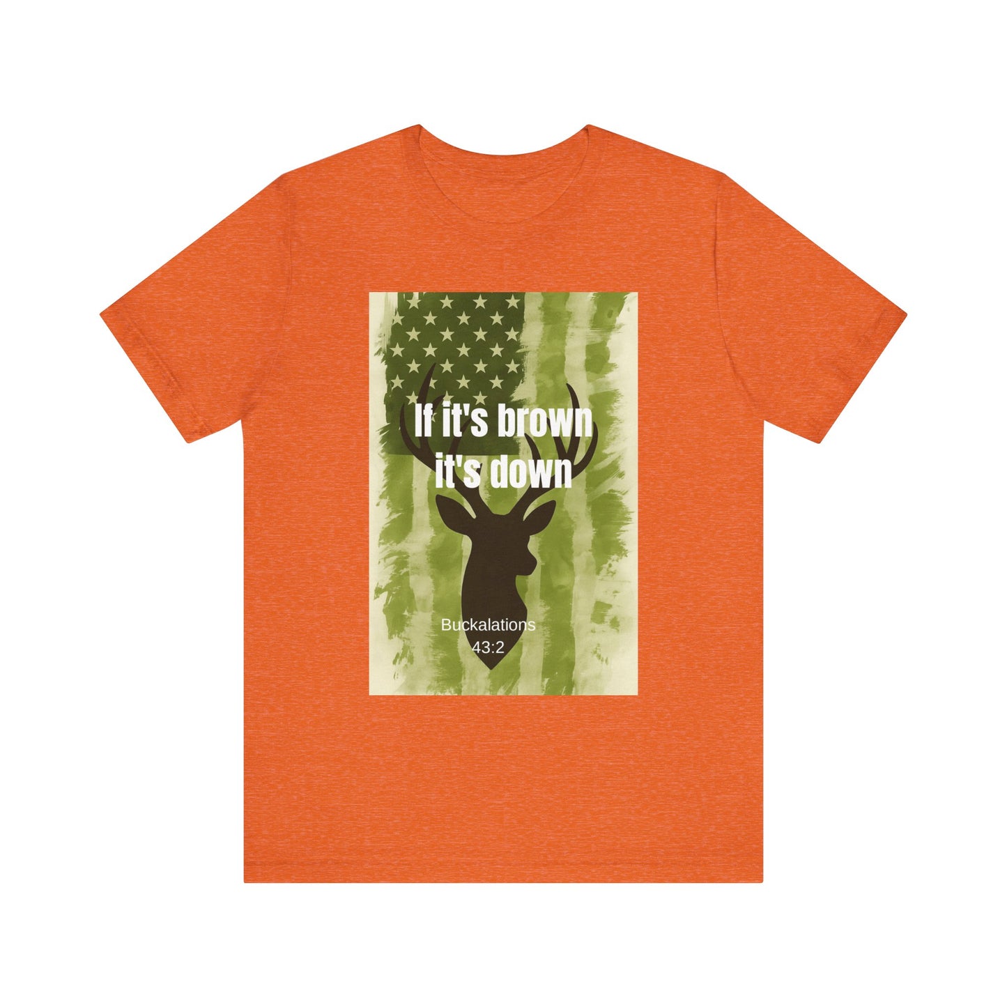 Hunting Graphic Tee - If It's Brown It's Down, Outdoor Apparel, Wildlife Lovers, Gift for Hunters, Adventure Clothing