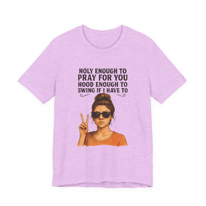 Holy Enough T-Shirt | Funny Quote Tee, Unisex Shirt, Casual Wear, Gift for Friends, Relaxed Fit, Summer Fashion