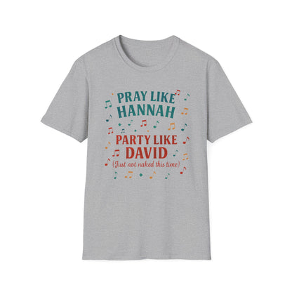 Funny Christian T-Shirt | Pray Like Hannah Party Like David | Gift for Believers, Church Events, Casual Wear, Birthday Celebration, Humor