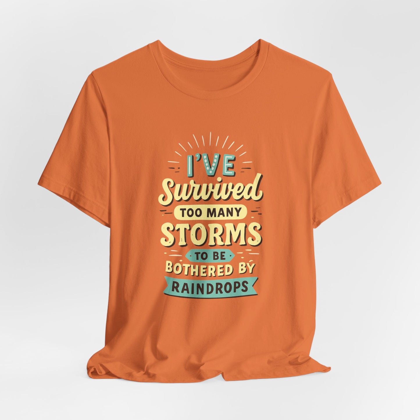Survived Storms Tee: Motivational Unisex Jersey Tee, Inspirational Gift, Casual Wear, Self-Care Shirt, Empowerment Apparel