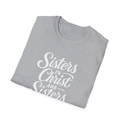 Sisters in Christ T-Shirt, Christian Apparel, Faith-Based Gift, Unisex Softstyle Tee, Sisterhood Celebration Top