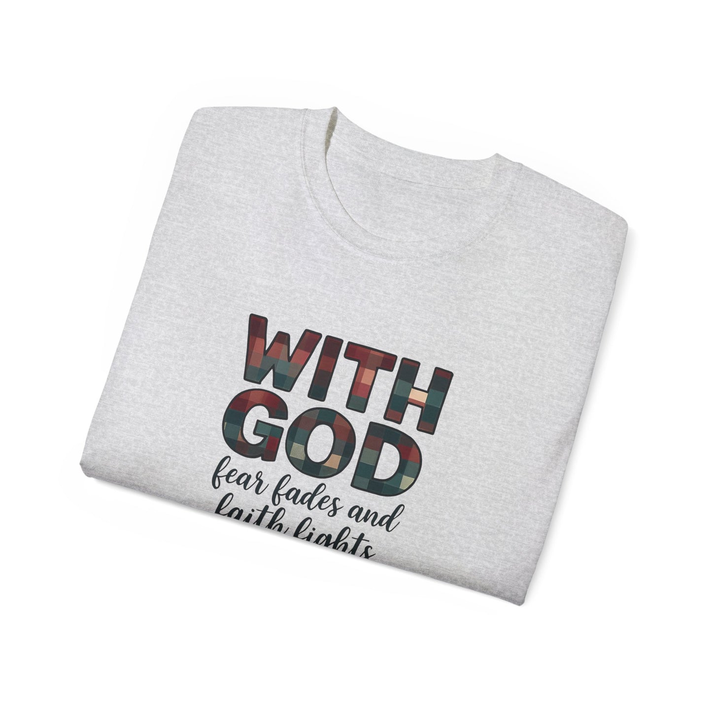 Faith-Inspired Unisex Ultra Cotton Tee - With God, Fear Fades, Christian Shirt, Inspirational Tee, Religious Apparel