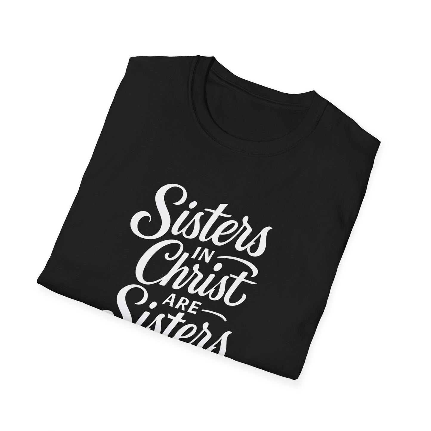 Sisters in Christ T-Shirt, Christian Apparel, Faith-Based Gift, Unisex Softstyle Tee, Sisterhood Celebration Top