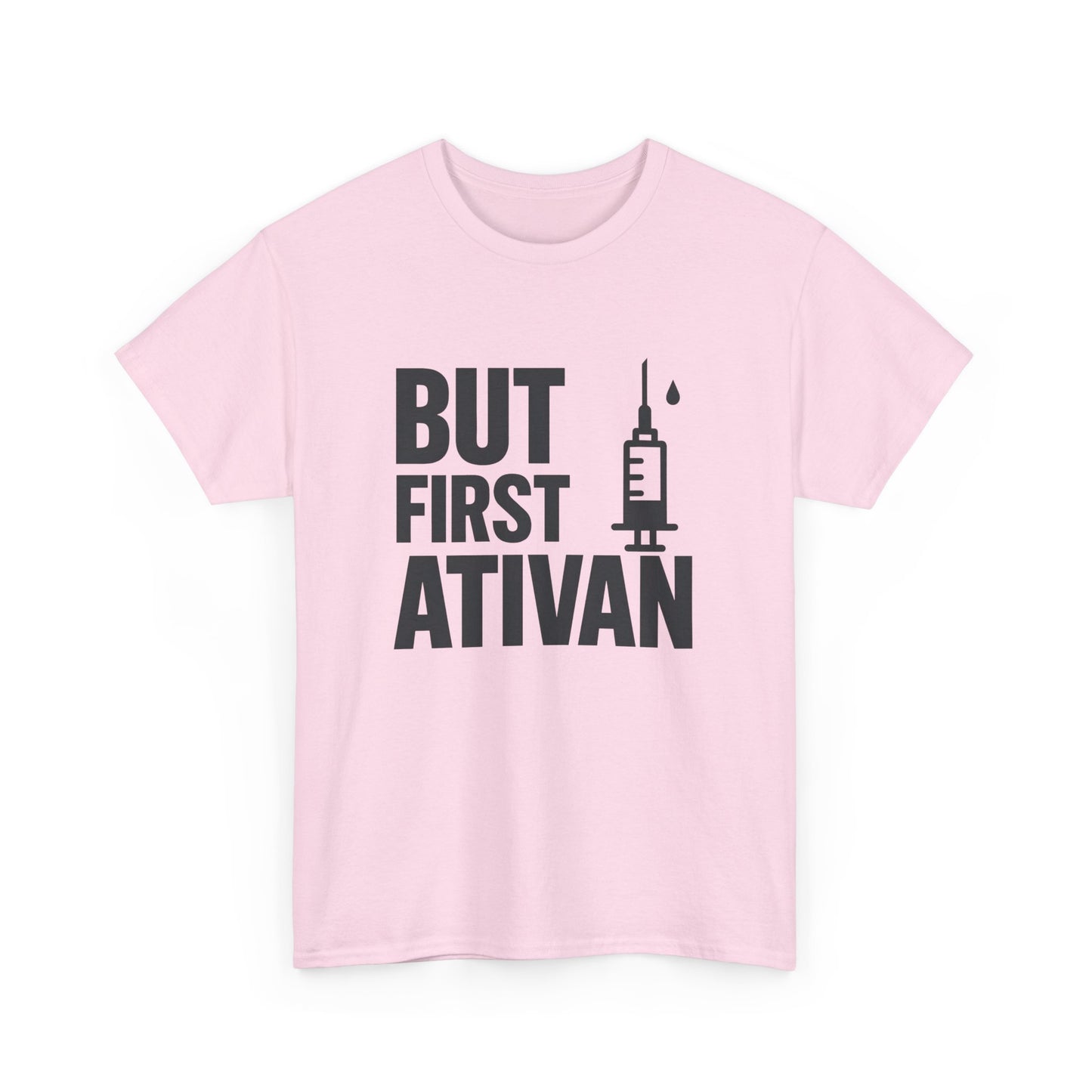 But First Ativan Unisex Heavy Cotton Tee - Relaxed Fit, Casual Wear, Mental Health Awareness, Gift for Friends, Comfortable T-Shirt