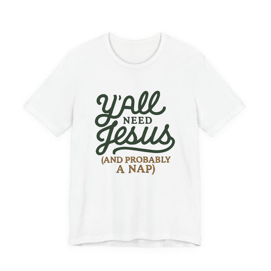 Y'all Need Jesus Short Sleeve Tee - Faith T-Shirt, Christian Apparel, Casual Wear, Gift for Believers, Relaxed Style