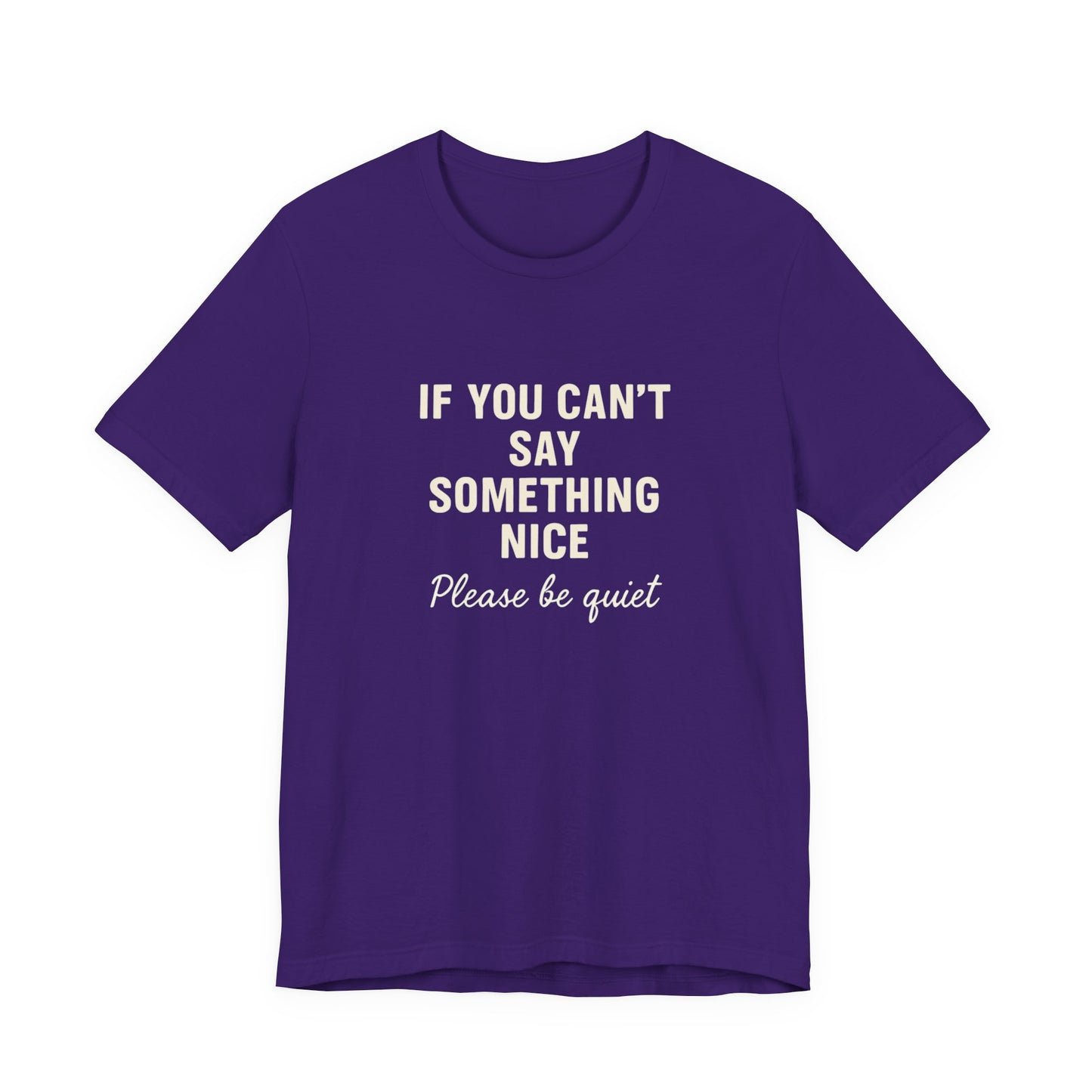 Unisex Motivational Tee - "If You Can't Say Something Nice" Shirt, Casual Wear, Gift Idea, Daily Reminder, Positive Vibes
