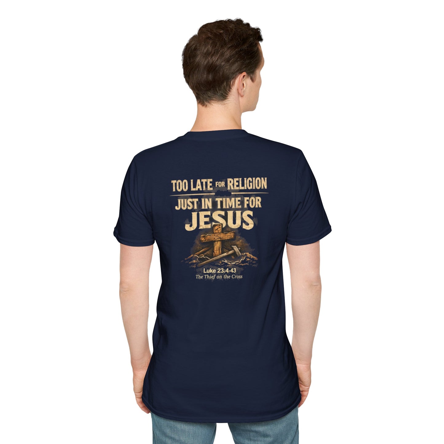 Jesus Cross T‑Shirt — "Too Late for Religion, Just in Time for Jesus" Christian Faith Tee