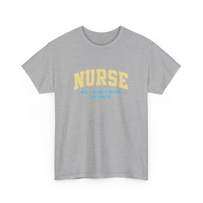 Nurse Humor T-Shirt - Unisex Heavy Cotton Tee, Nursing Gift, Funny Tee, Medical Appreciation, Healthcare Humor
