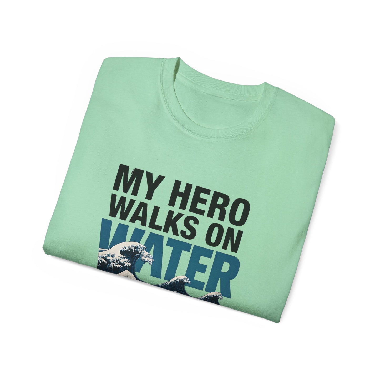 My Hero Walks on Water Tee, Unisex Cotton T-Shirt, Gift for Dad, Father's Day Shirt, Inspirational Quote Tee, Everyday Casual Wear