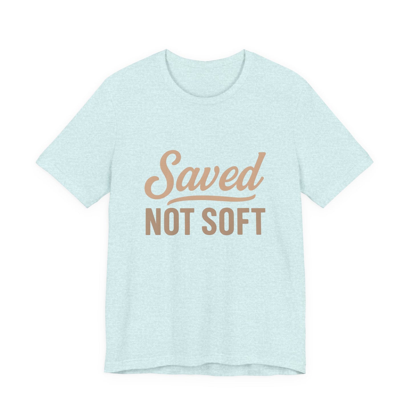 Saved Not Soft T-Shirt, Faith Tee, Christian Apparel, Casual Wear, Gift for Him, Everyday Style