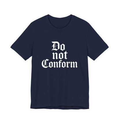 Unisex Jersey Short Sleeve Tee - "Do Not Conform" Inspirational Shirt, Gift for Nonconformists, Casual Wear, Modern Style, Motivational Tee