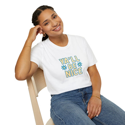 Unisex Softstyle T-Shirt - "Y'all Be Nice" Graphic Tee, Casual Wear, Gift for Friends, Southern Charm, Positive Vibes