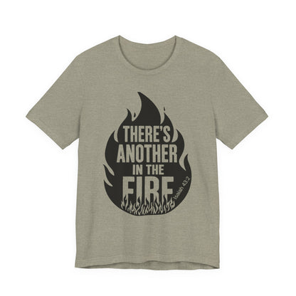 There's Another in the Fire Tee, Inspirational T-Shirt, Fire Graphic Tee, Casual Unisex Top, Gift for Friends