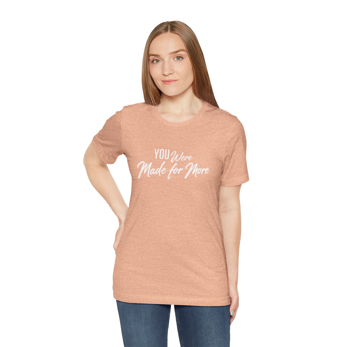 You Were Made for More T-Shirt — Inspirational Graphic Tee