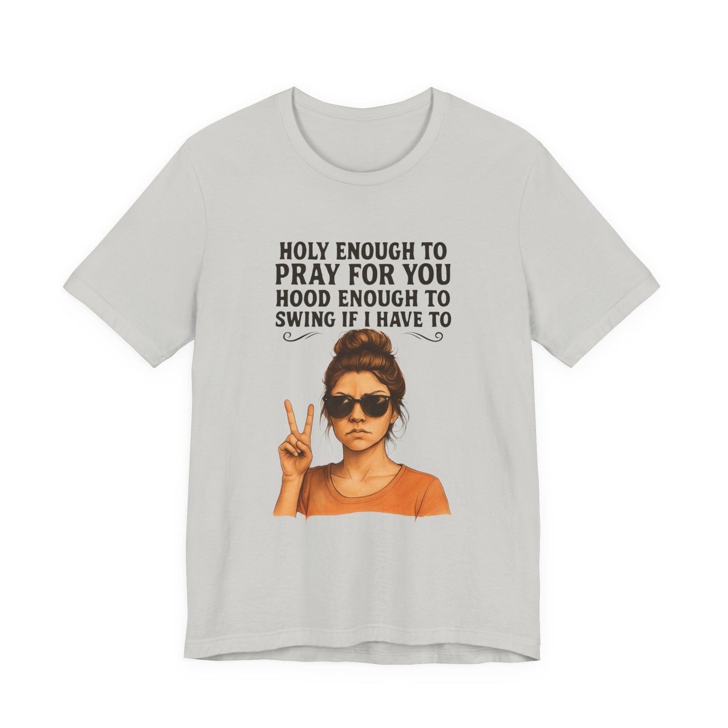 Holy Enough T-Shirt | Funny Quote Tee, Unisex Shirt, Casual Wear, Gift for Friends, Relaxed Fit, Summer Fashion