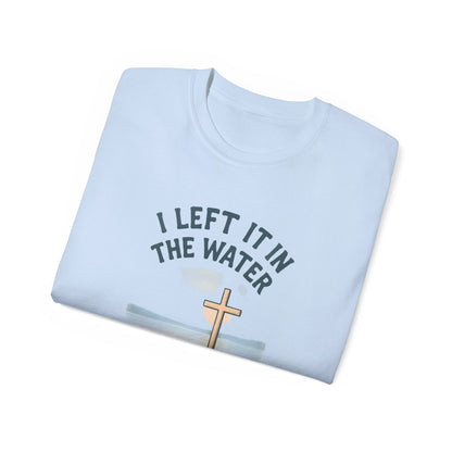 Inspirational Christian T-Shirt, I Left It in the Water Tee, Faith-Based Apparel, Unisex Cotton Top, Gift for Believers, Spiritual Wear