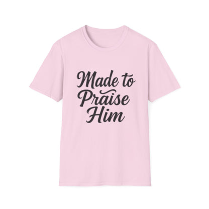 Made to Praise Him Unisex Softstyle T-Shirt, Inspirational Tee, Christian Apparel, Casual Wear, Faith-Based Gift, Unisex Graphic Shirt