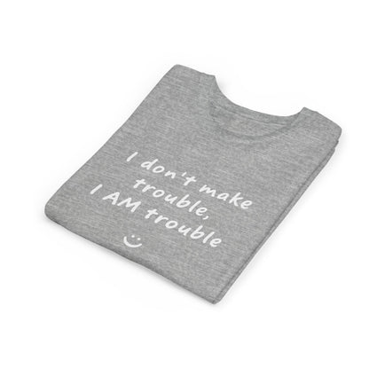 Cool Youth Tee - "I Don't Make Trouble, I AM Trouble" - Trendy Kids Shirt, Fun Gift for Birthdays, Summer Vibes, Playful Style