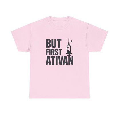 But First Ativan Unisex Heavy Cotton Tee - Relaxed Fit, Casual Wear, Mental Health Awareness, Gift for Friends, Comfortable T-Shirt