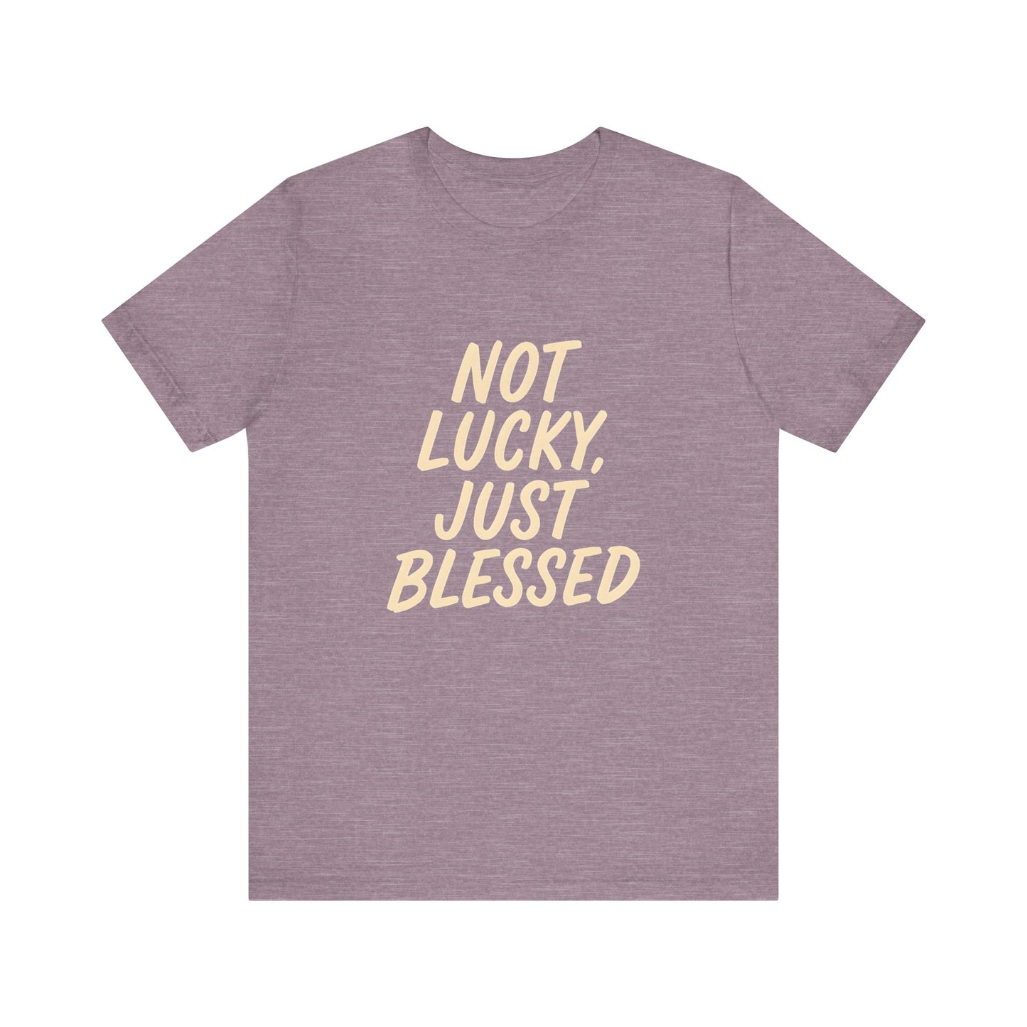 Unisex Short Sleeve Tee - 'Not Lucky, Just Blessed', Inspirational Gift, Casual T-Shirt, Everyday Wear, Positive Vibes