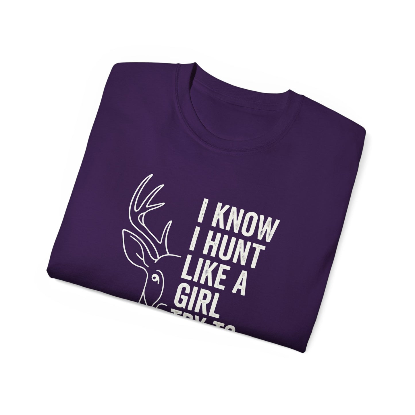 Unisex Hunting T-Shirt, Hunting Gift for Women, Casual Wildlife Tee, Outdoor Enthusiast Shirt, Funny Hunting Quote Apparel