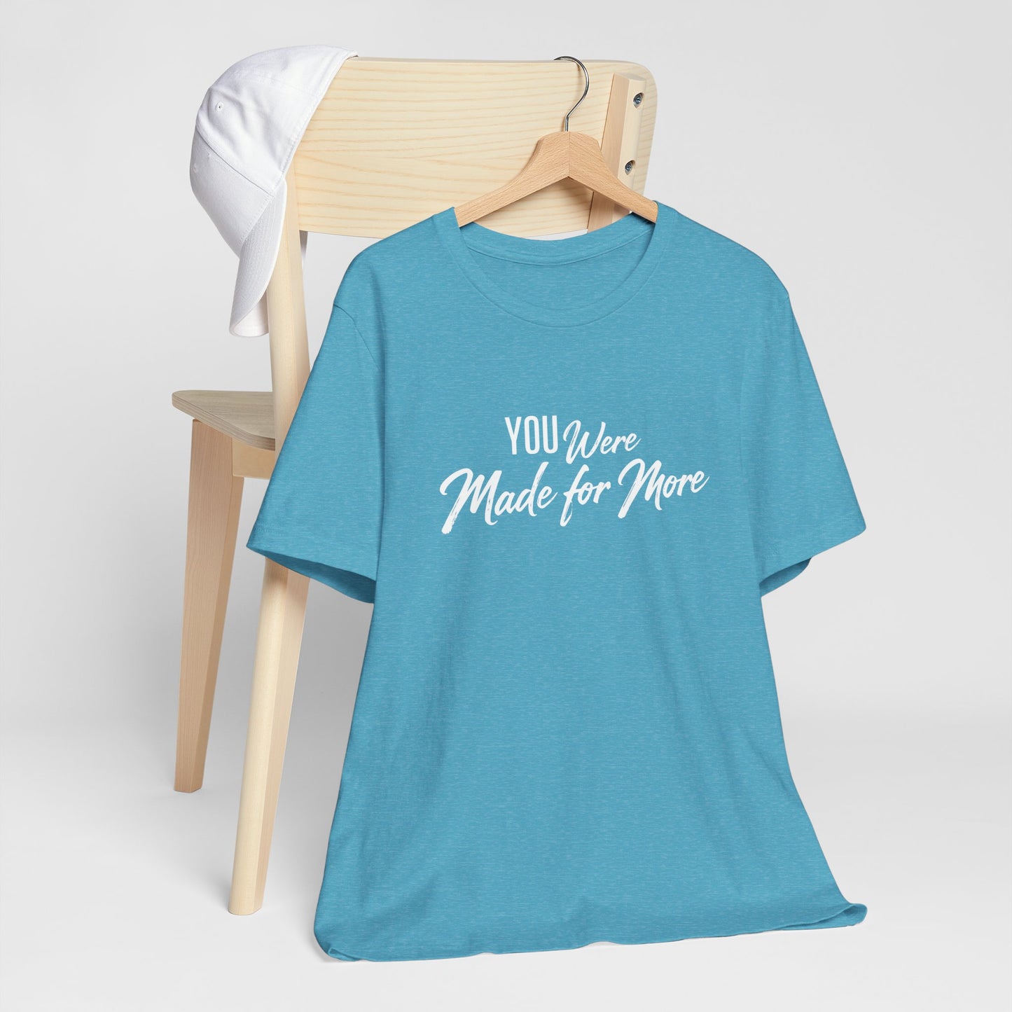 You Were Made for More T-Shirt — Inspirational Graphic Tee